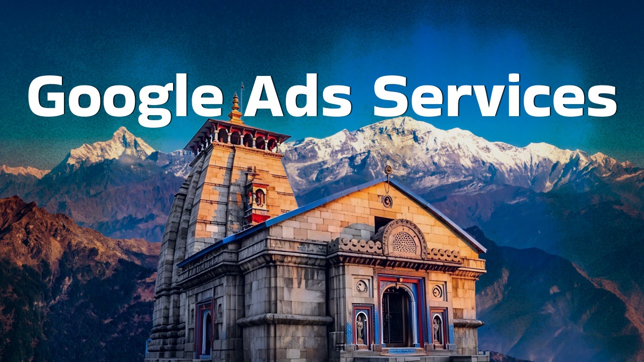 Google Ads Services for Chardham in Dehradun