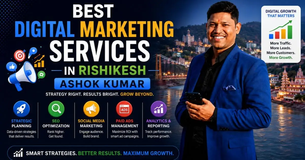 Best Digital Marketing Services in Rishikesh – Ashok Kumar