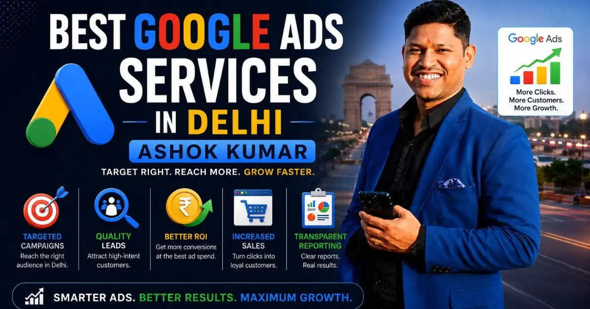 Best Google Ads Services in Delhi - Ashok Kumar