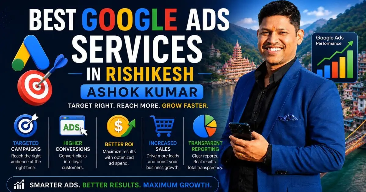 Best Google Ads Services in Rishikesh - Ashok Kumar